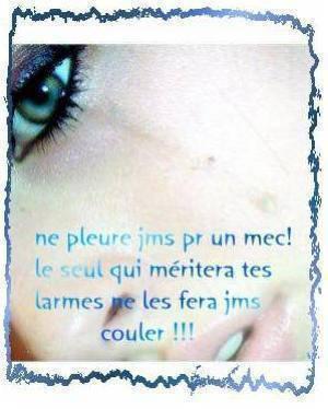 ne pleure jamais pour un mec !